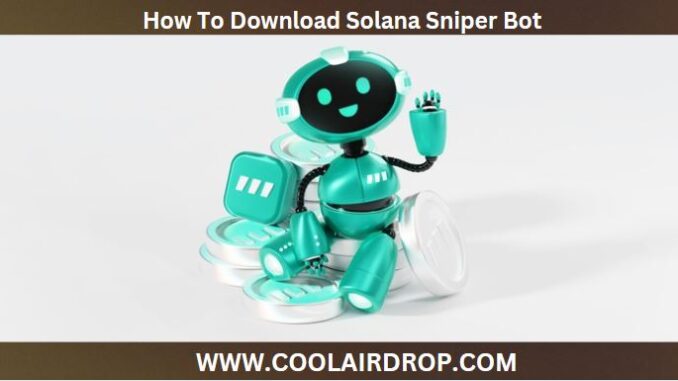 How To Download Solana Sniper Bot How To Download Solana Sniper Bot