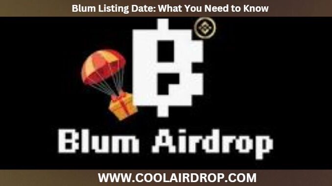 Blum Listing Date Blum Listing Date