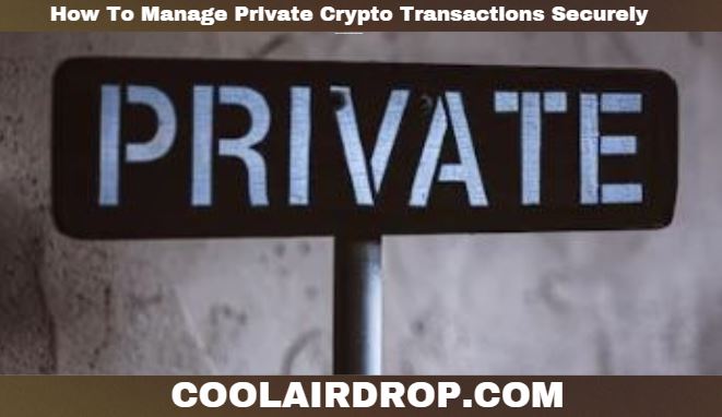 How To Manage Private Crypto Transactions Securely How To Manage Private Crypto Transactions Securely