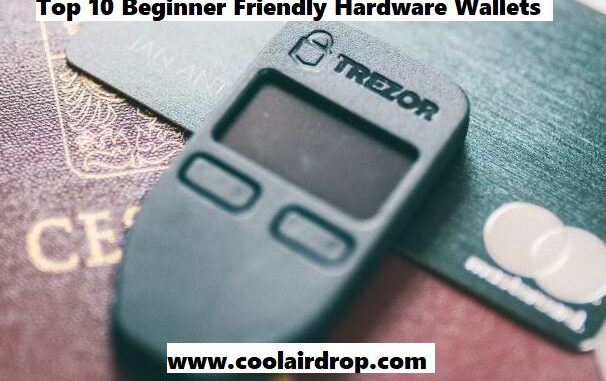 Top 10 Beginner Friendly Hardware Wallets Top 10 Beginner Friendly Hardware Wallets