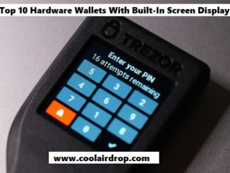 Top 10 Hardware Wallets With Built-In Screen Displays