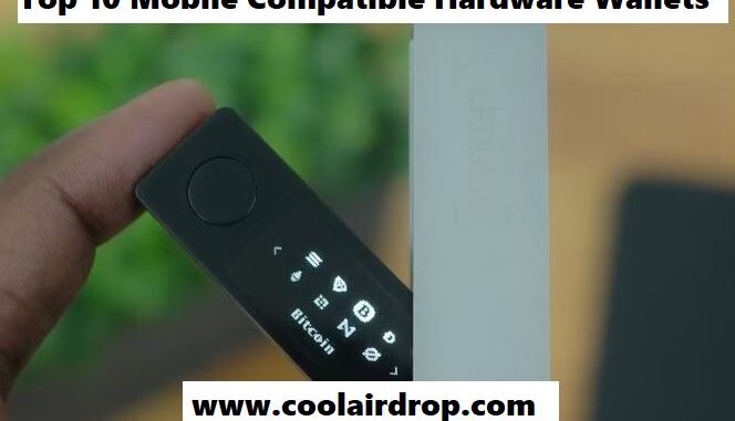 Top 10 Mobile Compatible Hardware Wallets Top 10 Mobile Compatible Hardware Wallets