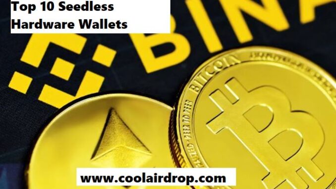 Top 10 Seedless Hardware Wallets Top 10 Seedless Hardware Wallets