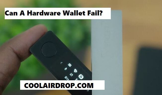 Can A Hardware Wallet Fail