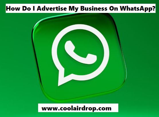 How Do I Advertise My Business On WhatsApp How Do I Advertise My Business On WhatsApp