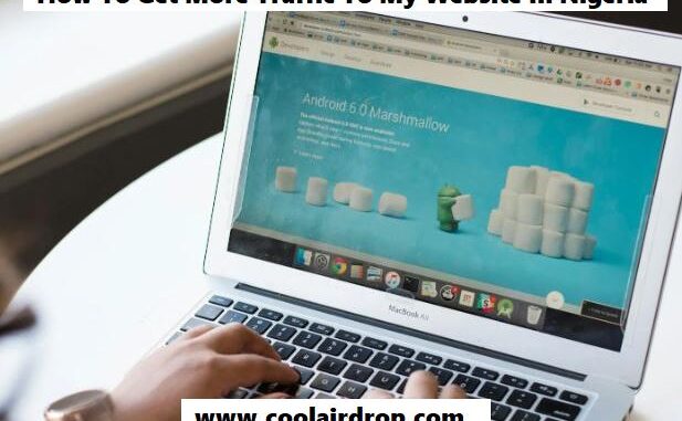 How To Get More Traffic To My Website In Nigeria How To Get More Traffic To My Website In Nigeria