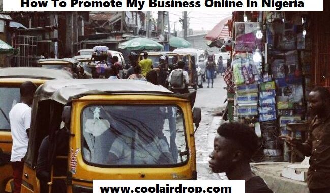 How To Promote My Business Online In Nigeria How To Get More Traffic To My Website In Nigeria